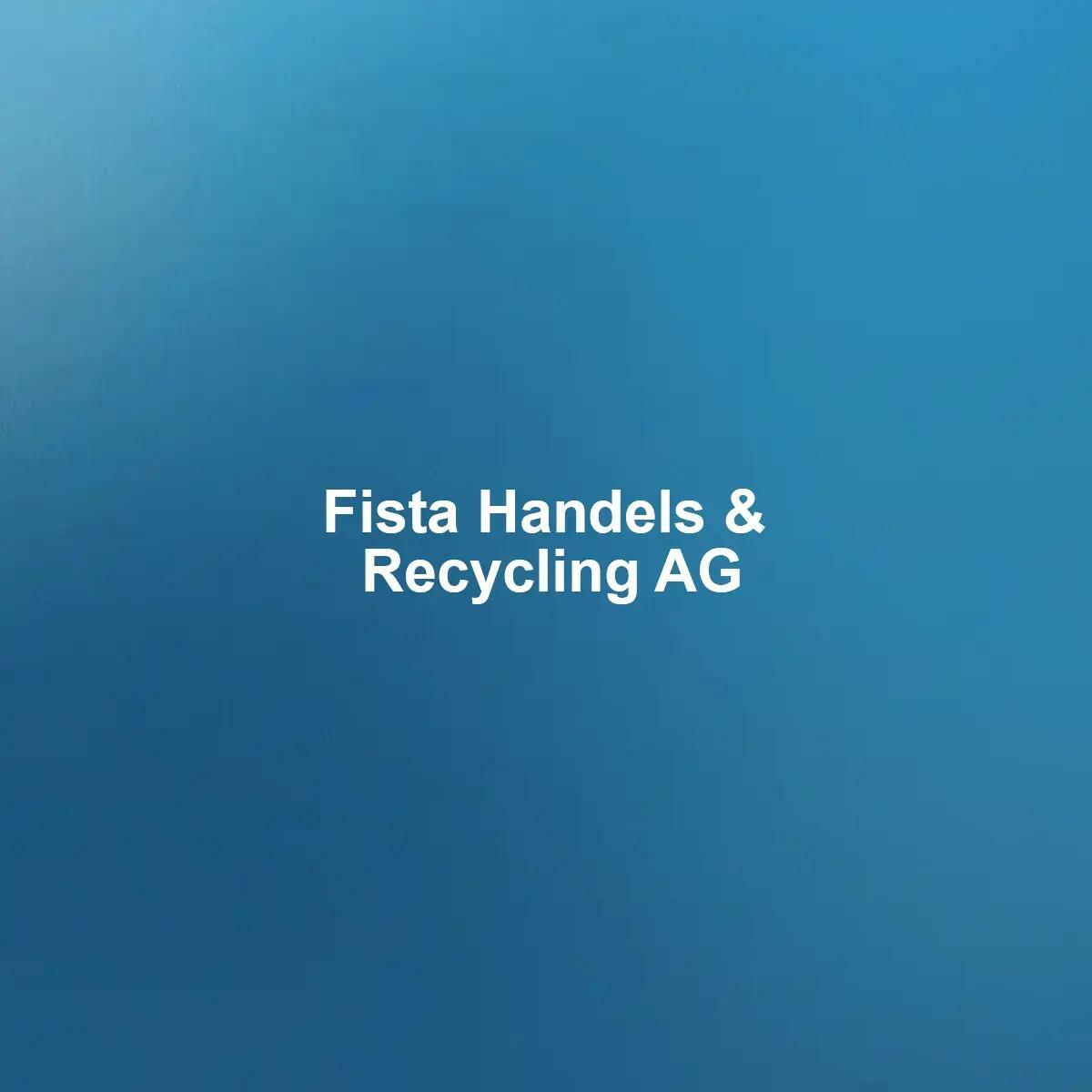 Fista Handels & Recycling AG - A leading global supplier